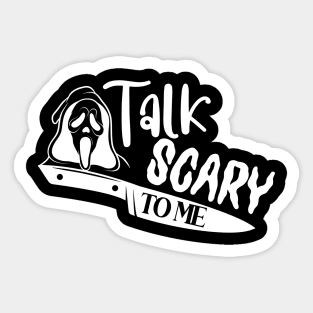 Talk scary to me Sticker